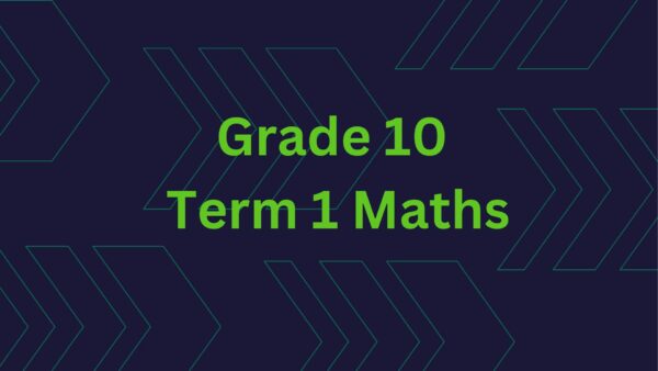 Grade 10 - Term 1 Maths